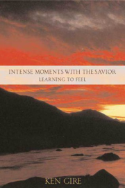 Intense Moments With the Savior: Learning to Feel